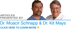 Articles Presented by Dr. Moacir Schnapp and Dr. Kit Mays - Click here to learn more.